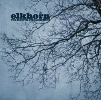Elkhorn: The Acoustic Storm Sessions