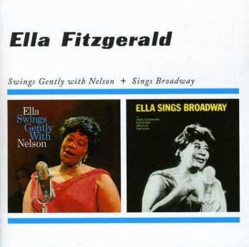 CD Ella Fitzgerald: Swings Gently With Nelson / Sings Broadway