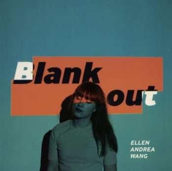 LP Ellen Andrea Wang: Blank Out CLR