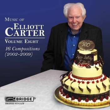 2CD Elliott Carter: 16 Compositions (2002-2009)