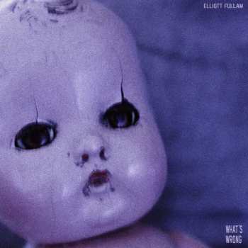 LP Elliott Fullam: What's Wrong