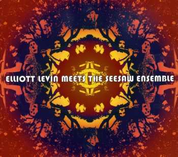 Album Elliott Levin: Elliott Levin Meets The Seesaw Ensemble