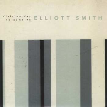 SP Elliott Smith: Division Day / No Name #6