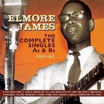 2CD Elmore James: The Complete Singles As & Bs 1951 - 1962