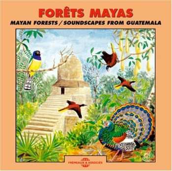 CD Jean C. Roché: Forêts Mayas = Mayan Forests