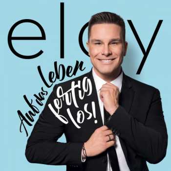 CD Eloy de Jong: Auf Das Leben - Fertig Los !