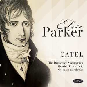 CD Charles-Simon Catel: The Discovered Manuscripts: Quartets For Clarinet, Violin, Viola And Cello