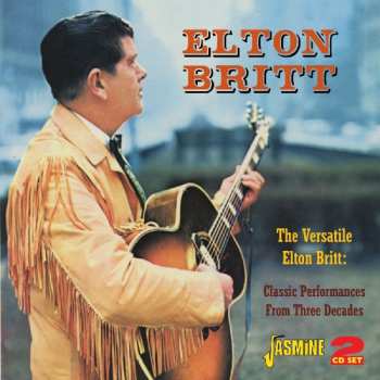 Album Elton Britt: The Versatile Elton Britt: Classic Performances From Three Decades