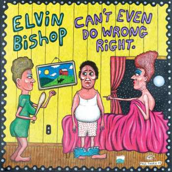 CD Elvin Bishop: Can't Even Do Wrong Right