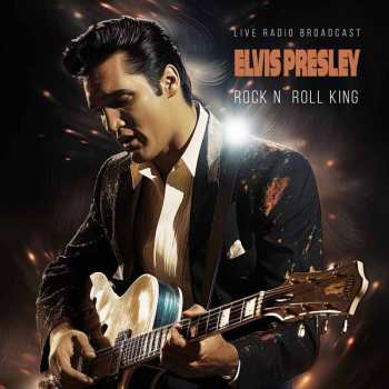 Album Elvis Presley: Rock'n'Roll King 1974 & 1976 (Live Radio Broadcast)