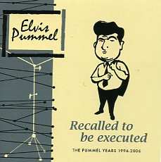 Album Elvis Pummel: Recalled to be executed