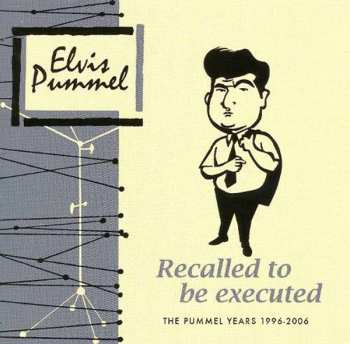 CD Elvis Pummel: Recalled to be executed