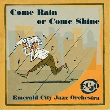 Album Emerald City Jazz Orchestra: Come Rain Or Come Shine