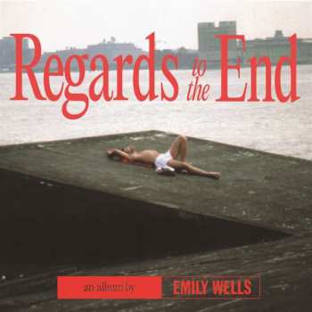CD Emily Wells: Regards To The End