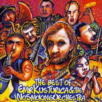 CD Emir Kusturica & The No Smoking Orchestra: The Best Of Emir Kusturica & The No Smoking Orchestra