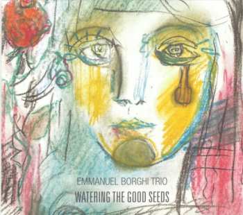 Album Emmanuel Borghi Trio: Watering The Good Seeds
