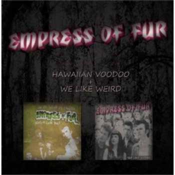 CD Empress Of Fur: Hawaiian Voodoo/We like weird