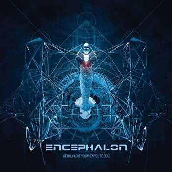 2CD Encephalon: We Only Love You When You're Dead DLX