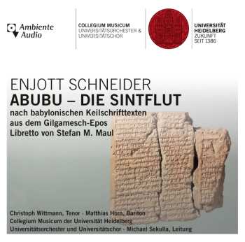 CD Enjott Schneider: Abubu - Die Sintflut (oratorium Nach Babylonischen Keilschrifttexten Aus Dem Gilgamesch-epos)