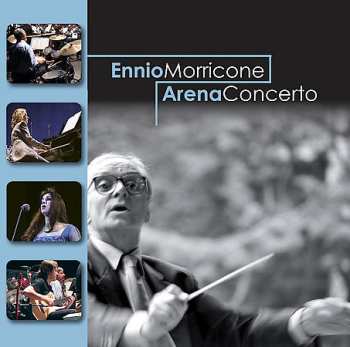 Album Ennio Morricone: Arena Concerto