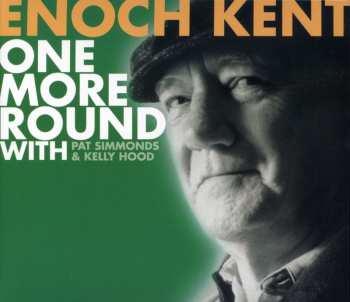 CD Enoch Kent: One More Round With Pat Simmonds & Kelly Hood