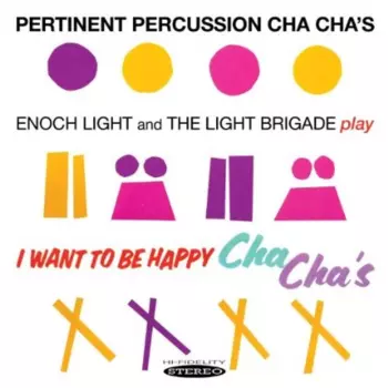 Pertinent Percussion Cha Cha's / I Want To Be Happy Cha Cha's