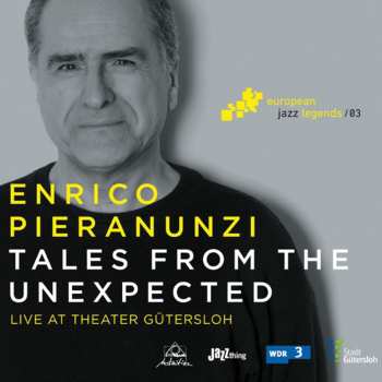 CD Enrico Pieranunzi: Tales From The Unexpected (Live At Theater Gütersloh)