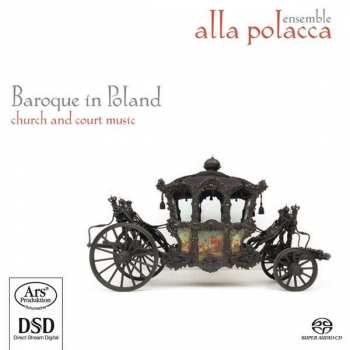SACD Ensemble Alla Polacca: Baroque In Poland