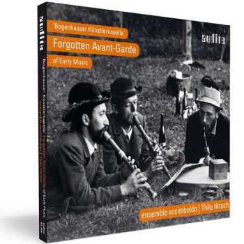 CD Ensemble Arcimboldo: 'Bogenhauser Künstlerkapelle': Forgotten Avant-Garde Of Early Music DIGI