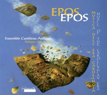 Album Ensemble Cantilena Antiqua: Epos - Music Of The Carolingian Era - Musica Dell Era Carolingia