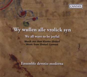 CD Ensemble Devotio Moderna / Volkhardt: We All Want To Be Joyful: Music From Ebstorf