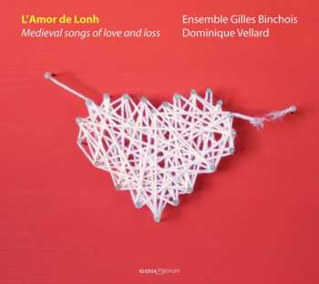 CD Ensemble Gilles Binchois: L'Amor De Lonh: Medieval Songs Of Love And Loss