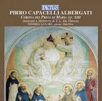 Corona De Pregi Di Maria, Op. 13 / Antifone E Mottetti