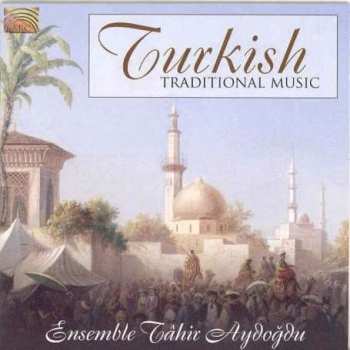 Album Ensemble Tâhir Aydoğdu: Turkish Traditional Music