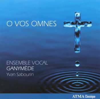 CD Ensemble Vocal Ganymede: O Vos Omnes