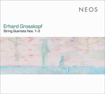 CD Erhard Grosskopf: Streichquartette Nr.1-3
