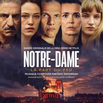 Album Eric Demarsan: Notre-Dame, La Part Du Feu (Bande Originale De La Mini-Série Netflix)