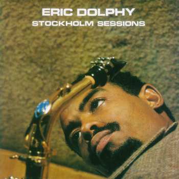 CD Eric Dolphy: Stockholm Sessions LTD