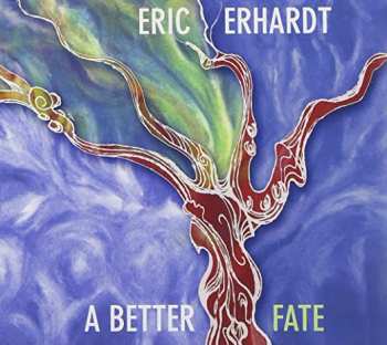 CD Eric Erhardt: A Better Fate
