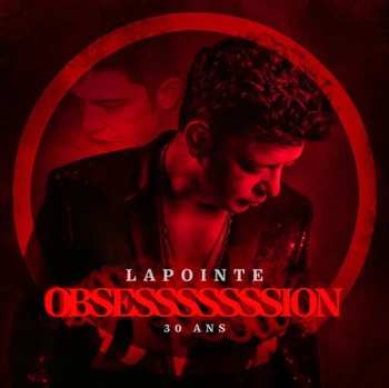 2LP Éric Lapointe: Lapointe Obsesssssssion 30 Ans LTD