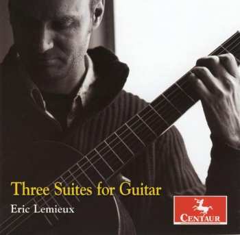 Album Eric Lemieux: Three Suites For Guitar