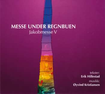 CD Erik Hillestad: Messe Under Regnbuen (Jakobsmesse V)