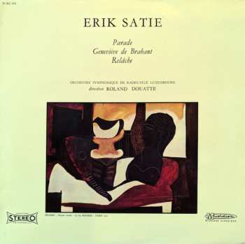 LP Erik Satie: Parade / Geneviève De Brabant / Relâche