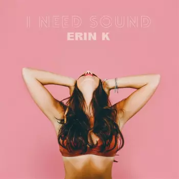 Erin Kleh: I Need Sound