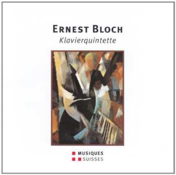 CD Ernest Bloch: Ernst Bloch: Klavierquintette