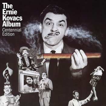 CD Ernie Kovacs: The Ernie Kovacs Album (Centennial Edition)