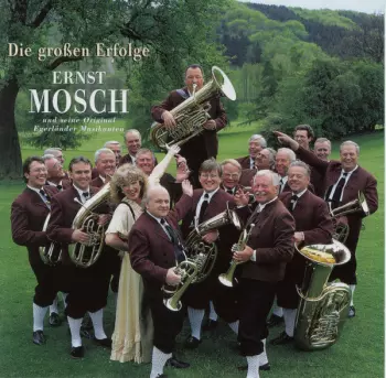 Ernst Mosch Und Seine Original Egerländer Musikanten: Die Großen Erfolge