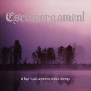 CD Escumergamënt: .​.​.​Ni Degu Fazentz Escumergamënt E Mesorga​.​.​.