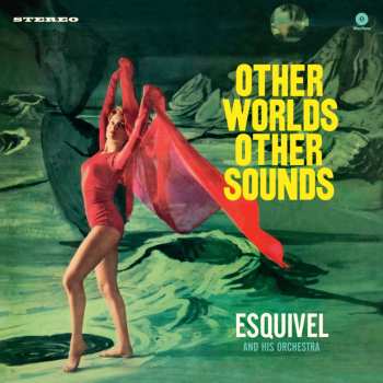 LP Esquivel And His Orchestra: Other Worlds Other Sounds LTD