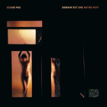 Album Essaie Pas: Demain Est Une Autre Nuit